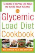Glycemic-Load Diet Cookbook: 150 Receipes to Help You Lose Weight and Reverse Insulin Resistance