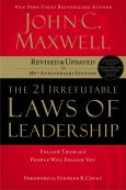 Twenty-One Irrefutable Laws of Leadership: Follow Them and People Will Follow You
