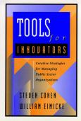 Tools for Innovators: Creative Strategies for Managing Public Sector Organizations