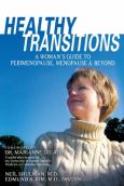 Healthy Transitions: A Woman's Guide to Perimeopause, Menopause and Beyond