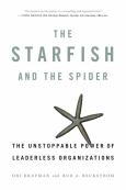 Starfish and the Spider: The Unstoppable Power of Leaderless Organizations