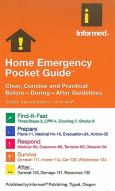 Home Emergency Pocket Guide: Clear, Concise & Practical, Before-During-After Guidelines